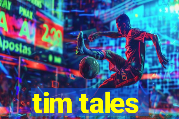 tim tales